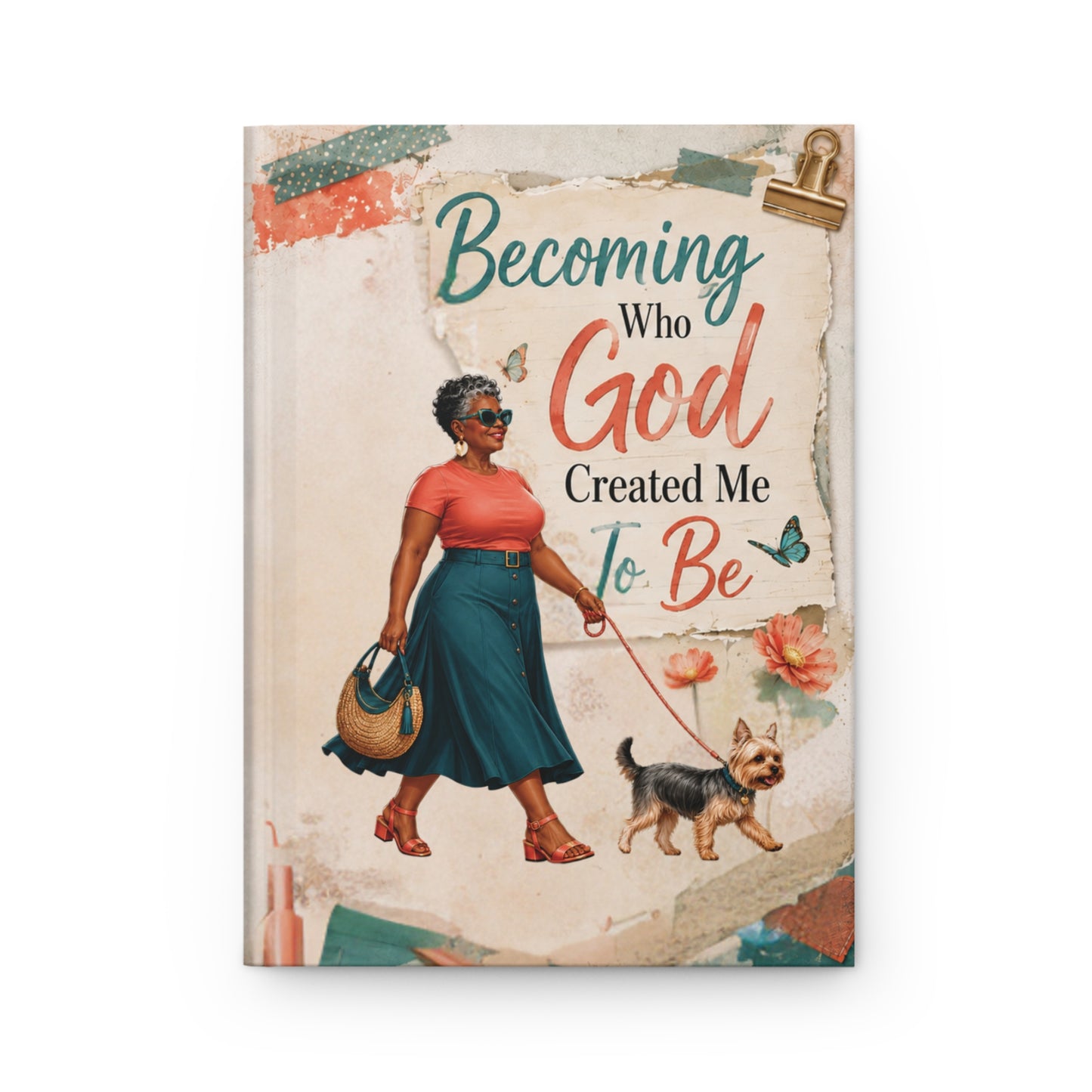 Becoming Who God Created Me To Be Hardcover Journal — Inspirational Faith & Purpose Notebook