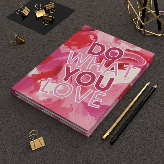 Do What You Love Hardcover Journal