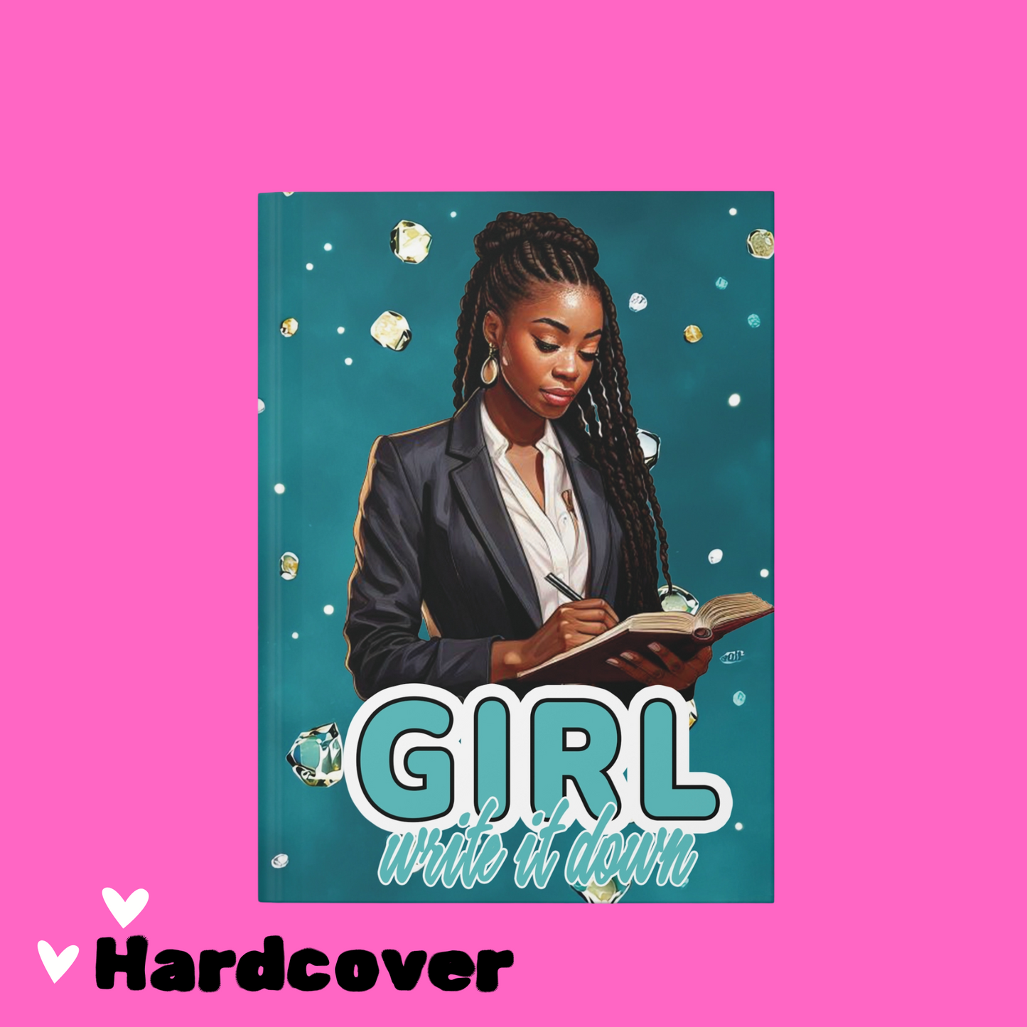 Girl, Write It Down Journal