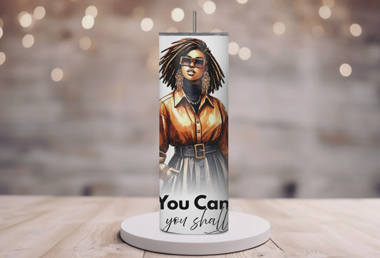 You Can & You Shall 20oz Skinny Tumbler
